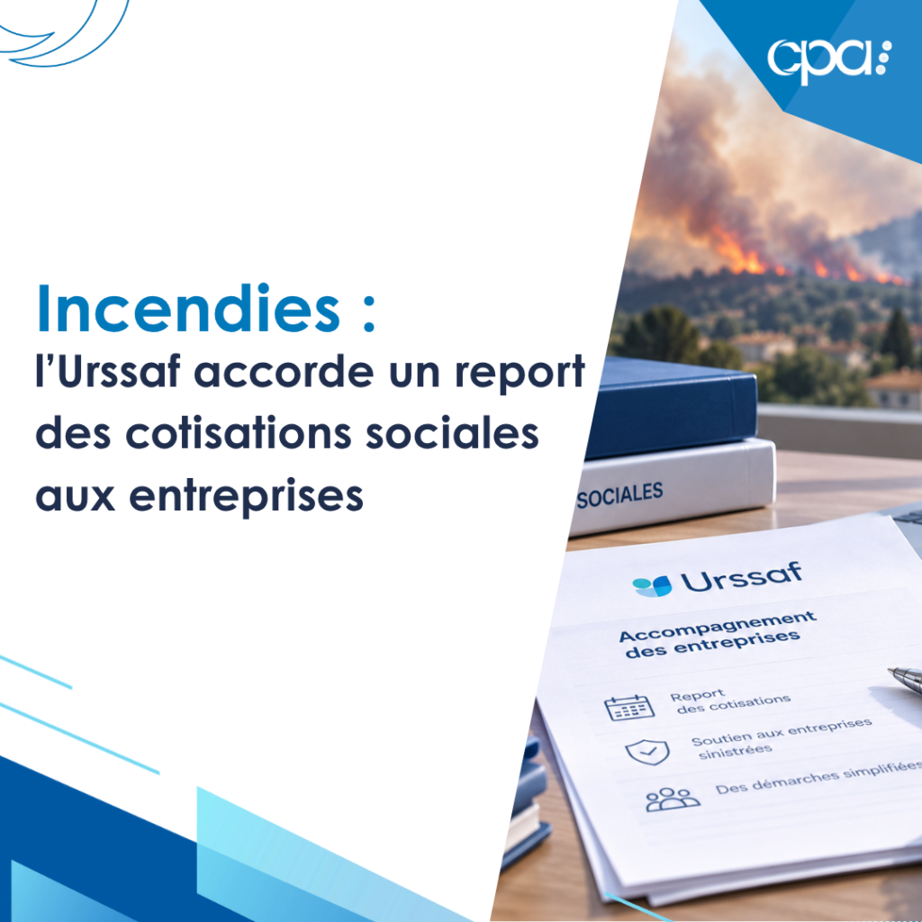 Incendies 2026 : report des cotisations sociales par l’Urssaf