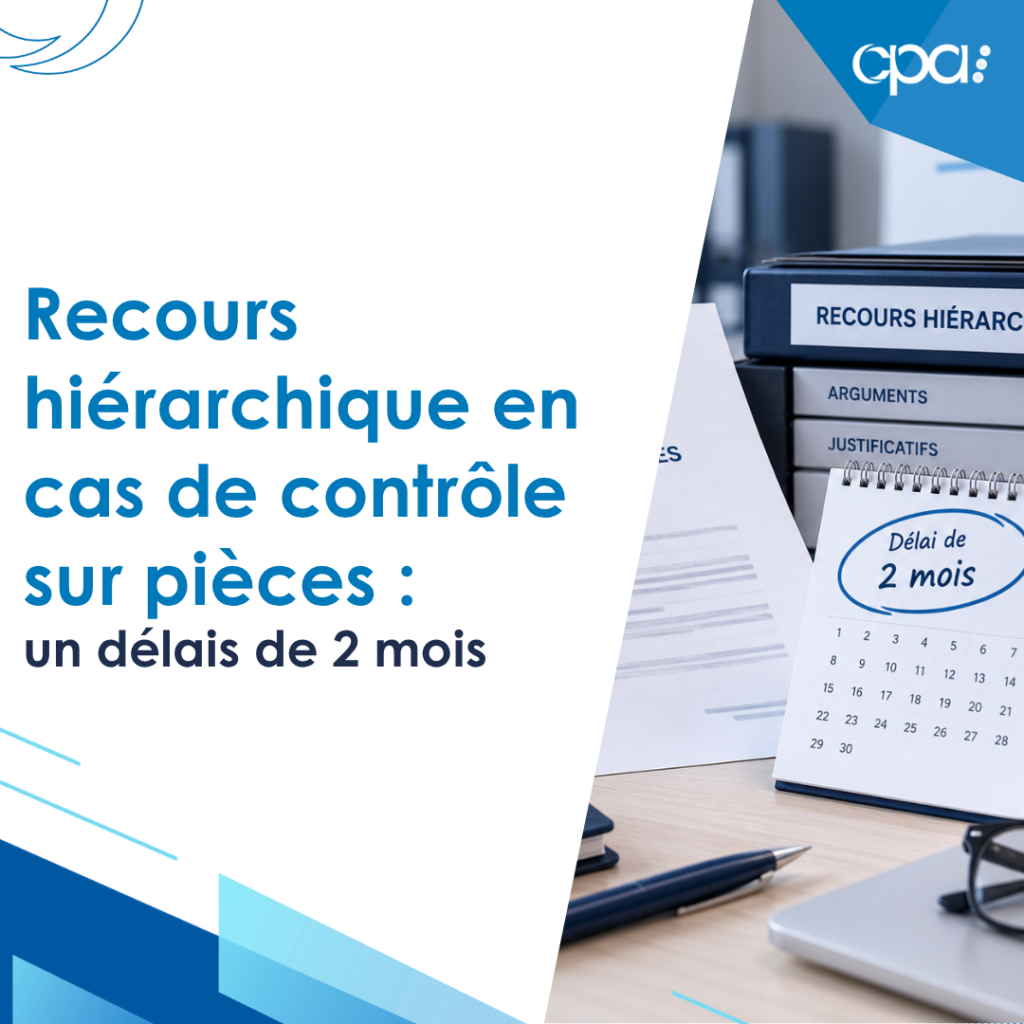 Recours hiérarchique et contrôle sur pièces : délai de 2 mois