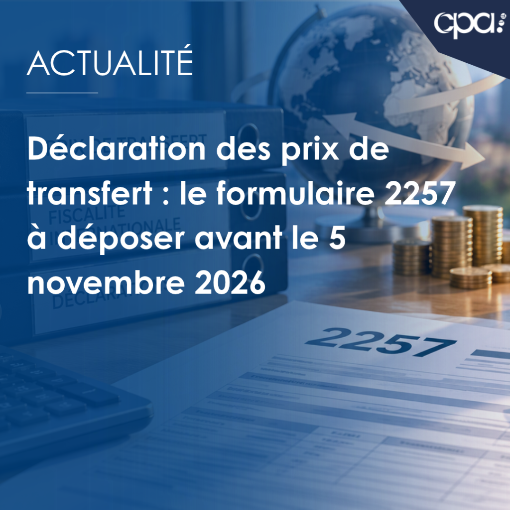Déclaration des prix de transfert : formulaire 2257 à déposer avant le 5 novembre 2026