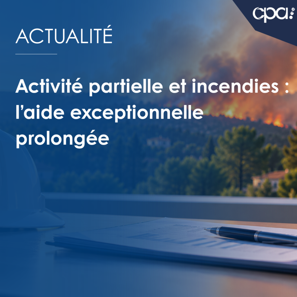 Activité partielle et incendies : l’aide exceptionnelle prolongée jusqu’au 4 octobre