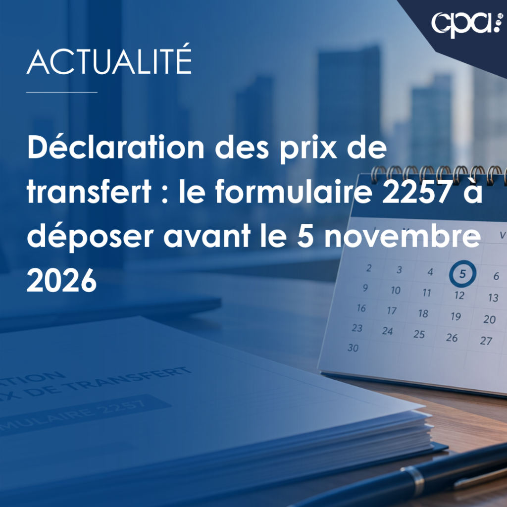 Déclaration des prix de transfert : formulaire 2257 à déposer avant le 5 novembre 2026